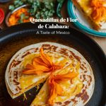 Make your Quesadillas de Flor de Calabaza truly shine with our tips on perfect pairings and serving suggestions! From zesty salsas to refreshing salads, we’ll share ideas that enhance the dish’s flavors and create a beautifully balanced meal. Get inspired to create a memorable dining experience that celebrates the vibrant flavors of Mexico!